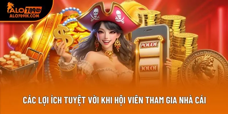 Các lợi ích tuyệt vời khi hội viên tham gia nhà cái