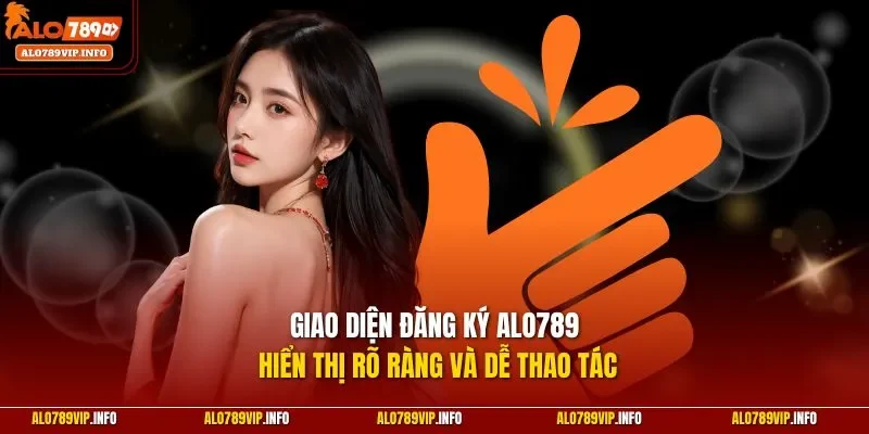 Giao diện đăng ký Alo789 hiển thị rõ ràng và dễ thao tác