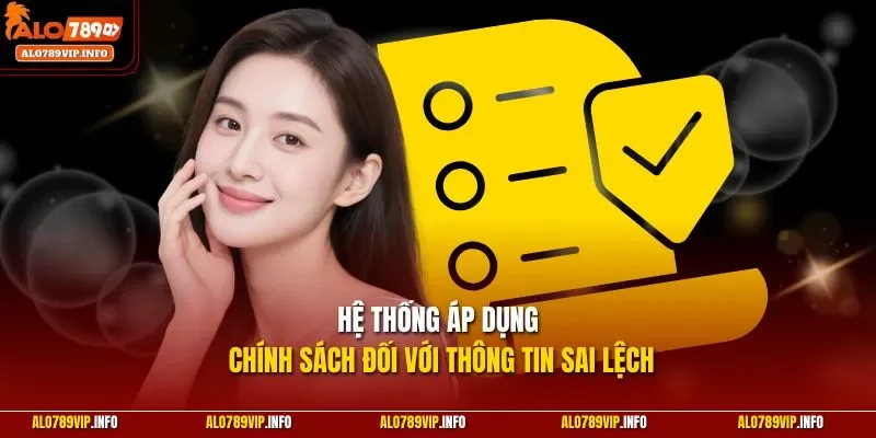 Hệ thống áp dụng chính sách đối với thông tin sai lệch